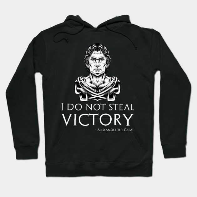 Alexander The Great - I Do Not Steal Victory - Macedonian History Hoodie by Styr Designs